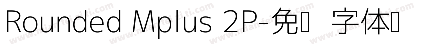 Rounded Mplus 2P字体转换